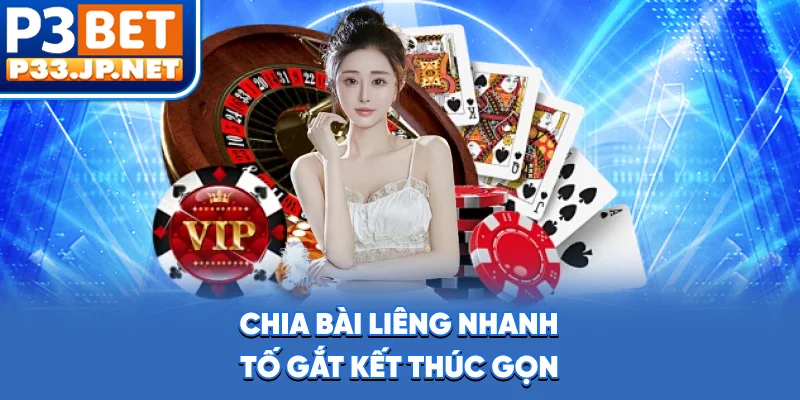 Chia bài Liêng nhanh, tố gắt, kết thúc gọn