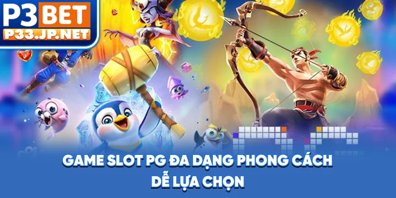 Game slot PG đa dạng phong cách, dễ lựa chọn