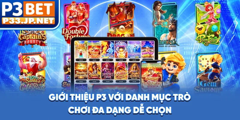 Giới thiệu P3 với danh mục trò chơi đa dạng, dễ chọn