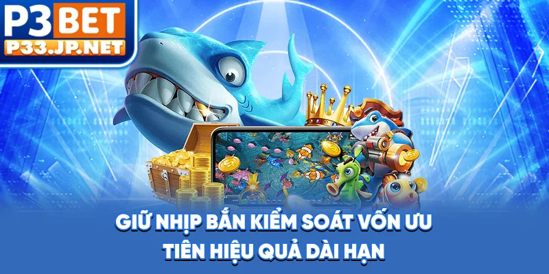 Giữ nhịp bắn, kiểm soát vốn, ưu tiên hiệu quả dài hạn