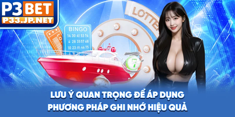 Lưu ý quan trọng để áp dụng phương pháp ghi nhớ hiệu quả