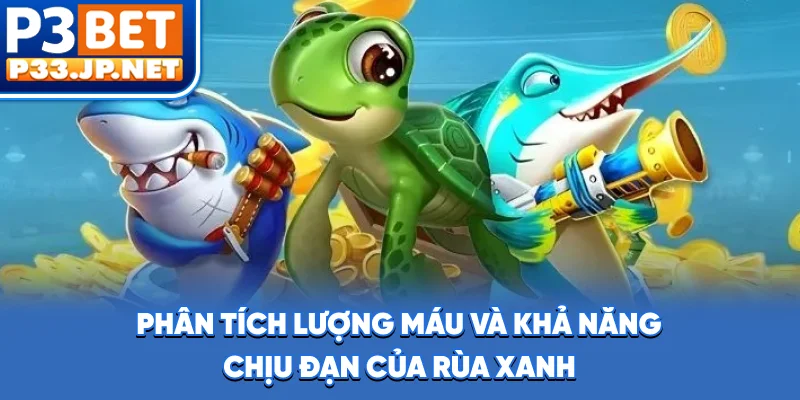 Phân tích lượng máu và khả năng chịu đạn của rùa xanh